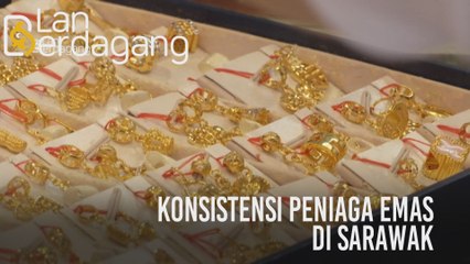 Lan Berdagang: Konsistensi peniaga emas di Sarawak