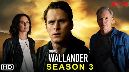 Young Wallander Season 3 Trailer (2022) Netflix, Release Date, Episode 1, Cast, Review,Ending,Plot