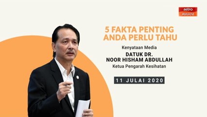 5 perkara penting dalam kenyataan media KKM - 11 Julai 2020