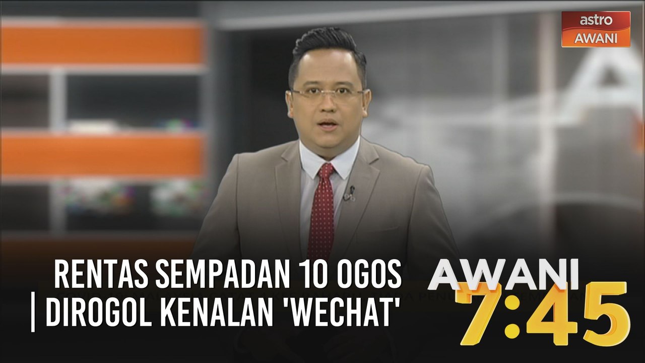 AWANI 7:45 [14/07/2020] - Rentas sempadan 10 Ogos | Dirogol kenalan 'WeChat' | Kompaun, tutup premis