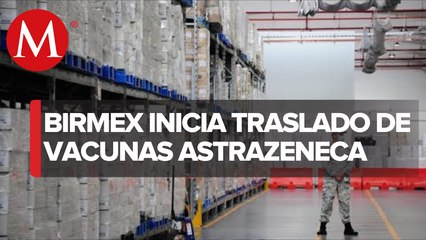 Birmex inicia traslado de 2 millones de vacunas AstraZeneca contra covid
