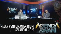 Agenda AWANI: Pelan Pemulihan Ekonomi Selangor 2020 - Apa untuk rakyat?