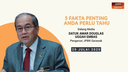 5 perkara penting kenyataan media JBPN Sarawak - 20 Julai 2020