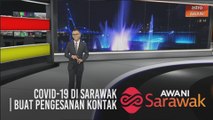 AWANI Sarawak [24/07/2020] - COVID-19 di Sarawak | Buat pengesanan kontak