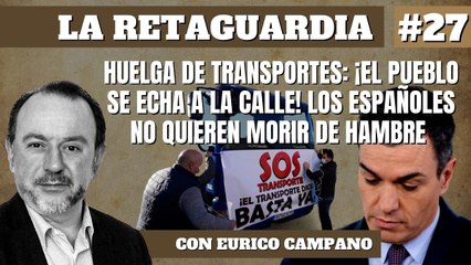 La Retaguardia #27: ¡España despierta y se echa a la calle! ¡Sánchez! ¡Con el hambre del pueblo no se juega!