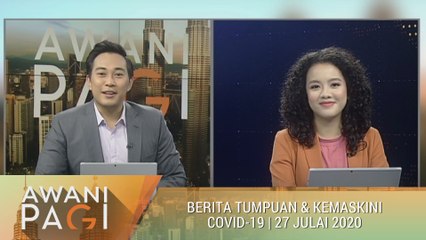 AWANI Pagi: Berita tumpuan & kemaskini COVID-19 [27 Julai 2020]
