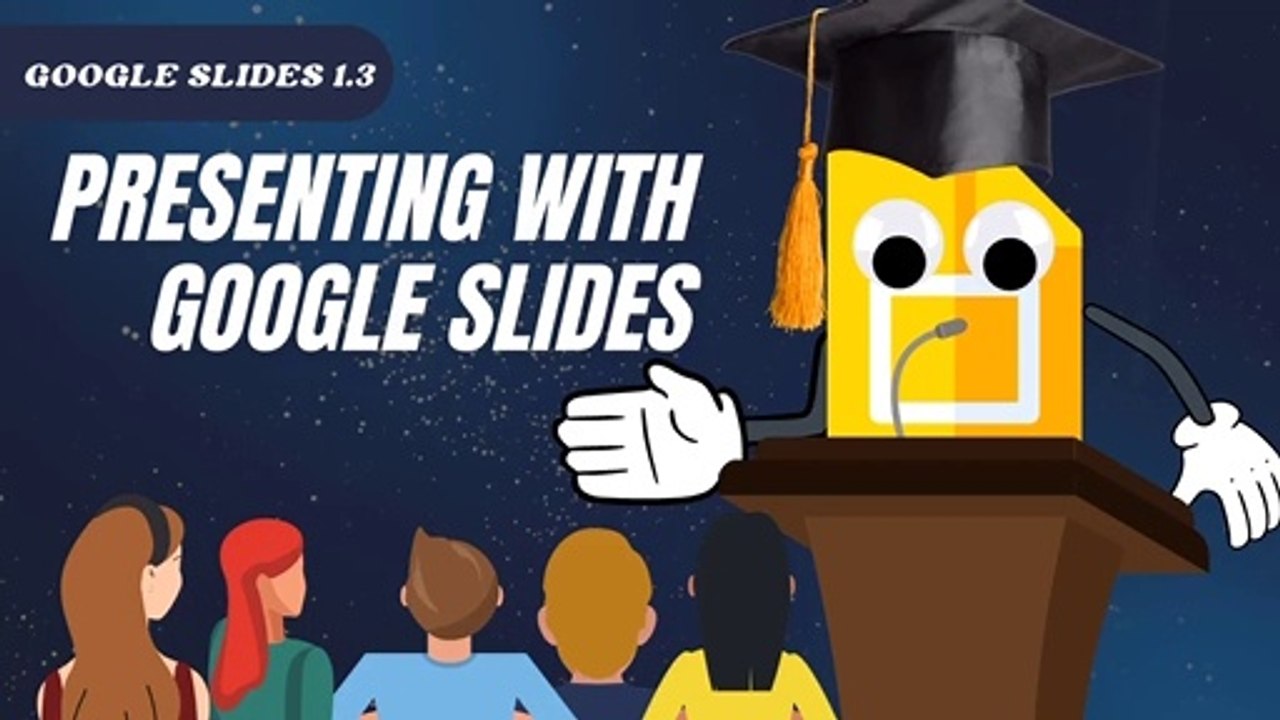 Google Slides 1.3 Presenting With Google Slides
