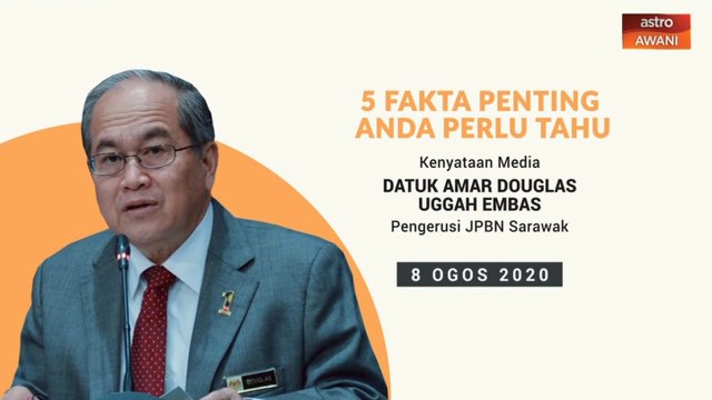 5 fakta penting kenyataan media Pengerusi JPBN Sarawak - 08 Ogos 2020