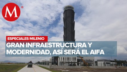 Gran infraestructura y modernidad, así será el AIFA | Especiales Milenio