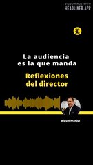 Reflexiones del director | La audiencia es la que manda