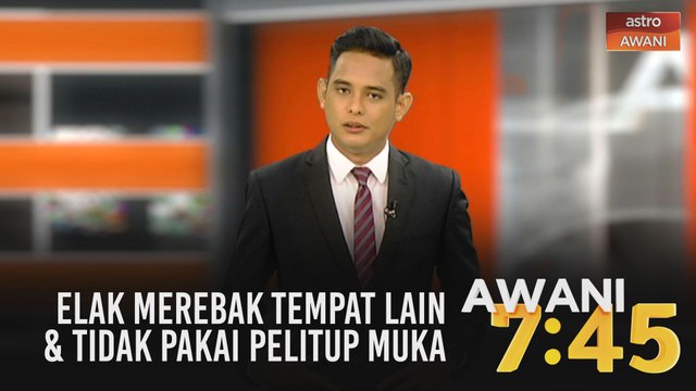 AWANI 7:45 [08/08/2020] - Elak merebak tempat lain | Tidak pakai pelitup muka | Bendung penularan COVID-19