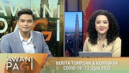 AWANI Pagi: Berita tumpuan & kemaskini COVID-19 [12 Ogos 2020]