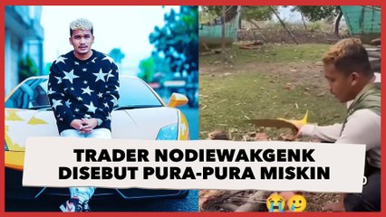 Trader Nodiewakgenk Disebut Pura-pura Miskin, Aksesoris Jadi Sorotan