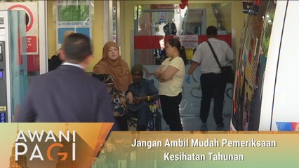 AWANI Pagi: Jangan ambil mudah pemeriksaan kesihatan tahunan