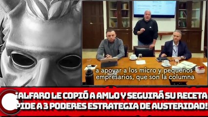 ¡ALFARO le COPIÓ a AMLO y seguirá su receta, pide a 3 poderes estrategia de austeridad!