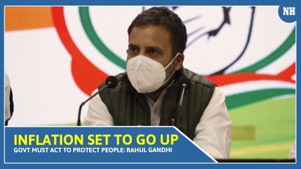 Inflation set to go up, govt must act to protect people: Rahul Gandhi