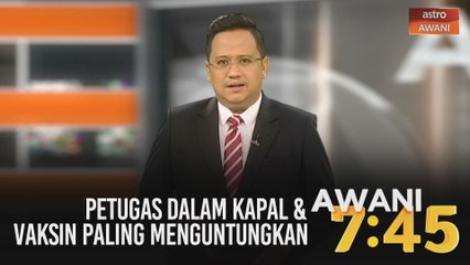 AWANI 7:45 [31/08/2020]: Petugas dalam kapal | Jumlah kematian 127 | Vaksin paling menguntungkan