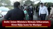 Delhi: Union Ministers Nirmala Sitharaman, Kiren Rijiju leave for Manipur
