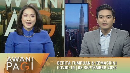 AWANI Pagi: Berita tumpuan & kemaskini COVID-19 [03 September 2020]