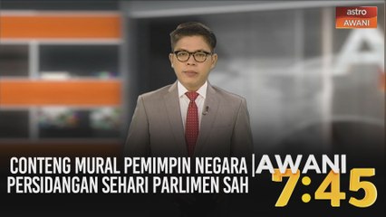 AWANI 7:45 [03/09/2020]: Conteng mural pemimpin negara | persidangan sehari Parlimen sah