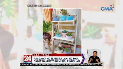 Paggawa ng isang lalaki ng mga gamit na gusto ni misis, pinusuan | 24 Oras
