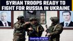 Syrian forces ready to fight for Putin in Ukraine, waiting for the order | OneIndia News