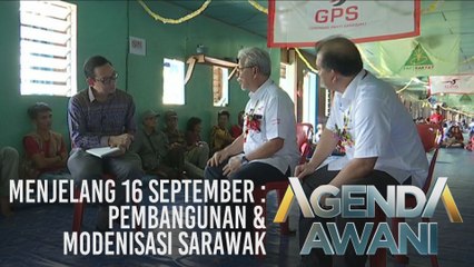 Agenda AWANI: Menjelang 16 September - Pembangunan & modenisasi Sarawak