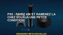 PS5 : payez 49 euros et ramenez-la à la maison (avec une petite condition)