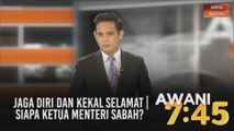 AWANI 7:45 [12/09/2020]: Jaga diri dan kekal selamat | Siapa Ketua Menteri Sabah?