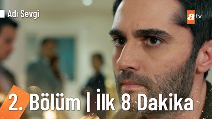 Adı Sevgi 2. Bölüm İlk 8 Dakika