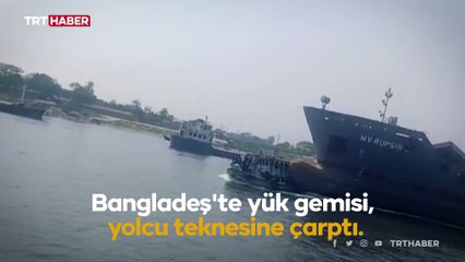 Bangladeş'te yük gemisi yolcu teknesine çarptı