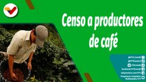 Cultivando Patria | Realizarán censo en apoyo a los  productores de café en Aragua