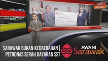 AWANI Sarawak [17/09/2020] -Sarawak bukan kedaerahan | Petronas serah bayaran SST | Jurutera wanita positif COVID-19