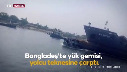 Bangladeş'te yük gemisi yolcu teknesine çarptı