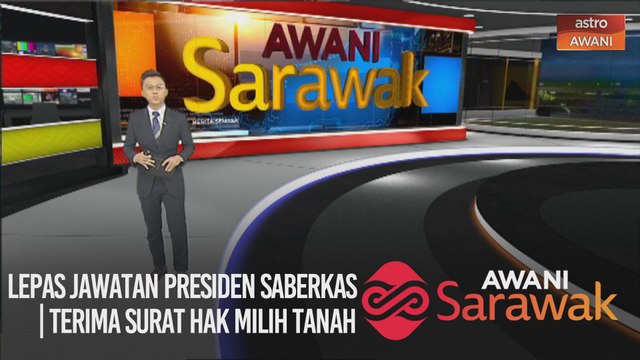 AWANI Sarawak [18/09/2020] - Lepas jawatan Presiden Saberkas | Terima surat hak milih tanah | Kembalinya si ratu ke Bumi Kenyalang