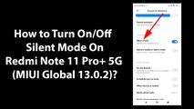 How to Turn On/Off Silent Mode On Redmi Note 11 Pro  5G (MIUI Global 13.0.2)?