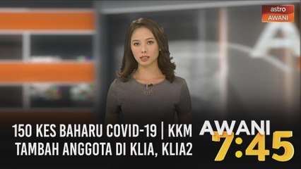 AWANI 7:45 [27/09/2020] - 150 kes baharu COVID-19 | PKPD di Tawau sehingga 9 Oktober | KKM tambah anggota di KLIA, KLIA2