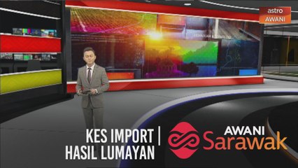 AWANI Sarawak [29/09/2020] - Bermula 1 Oktober | Kes import| Hasil lumayan