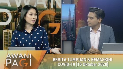 AWANI Pagi: Berita tumpuan & kemaskini COVID-19 [16 Okt 2020]