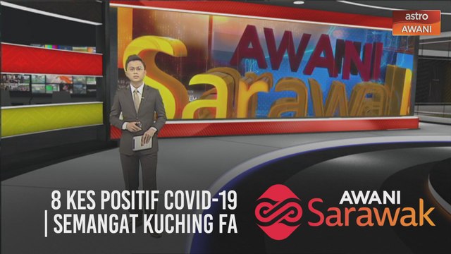 AWANI Sarawak [08/10/2020] - 8 kes positif COVID-19 | SARAWAK mahu kuasai AI | Semangat Kuching FA