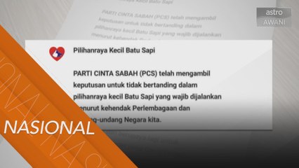 PRK Batu Sapi: PCS tidak bertanding, ambil kira penularan COVID-19