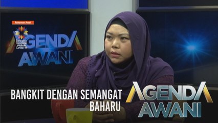 Agenda AWANI: Bangkit dengan semangat baharu