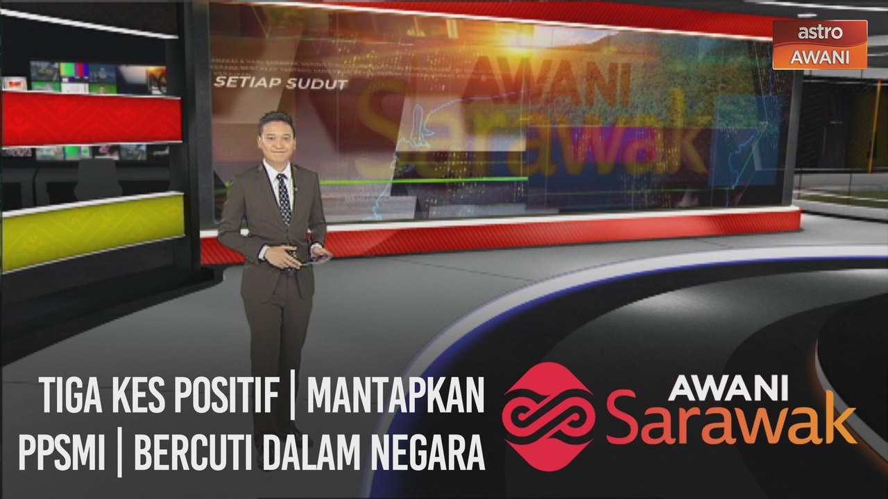 AWANI Sarawak [14/10/2020] - Tiga kes positif | Mantapkan PPSMI | Bercuti dalam negara