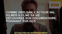 Comme Orelsan, l'acteur Val Kilmer a filmé sa vie : Découvrez son poignant documentaire sur OCS