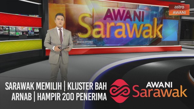 AWANI Sarawak [18/10/2020] - Sarawak Memilih | Kluster Bah Arnab | Hampir 200 penerima