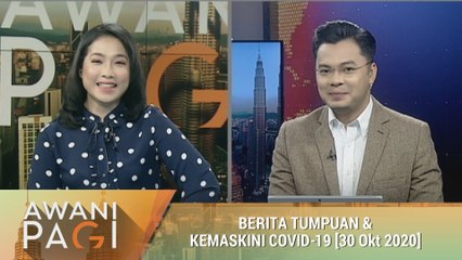 AWANI Pagi: Berita tumpuan & kemaskini COVID-19 [30 Oktober 2020]