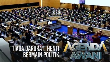 Agenda AWANI: Tiada darurat, henti bermain politik
