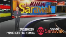 AWANI Sarawak [28/10/2020] - 28 kes dikesan | PKPD kluster baki bermula