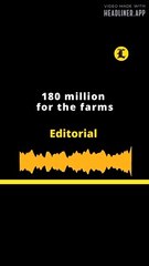 EDITORIAL EN INGLÉS: 180 million for the farms