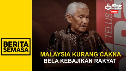 Malaysia kurang cakna bela kebajikan rakyat